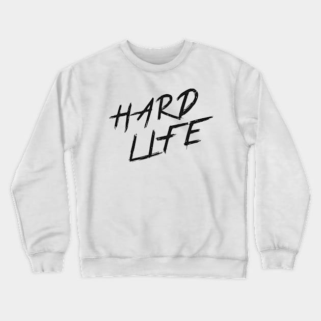 HARD LIFE | QUOTE | GRAFITTI STYLE Crewneck Sweatshirt by AwesomeSauce